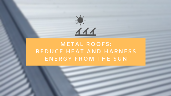 METAL ROOFS_ REDUCE HEAT AND HARNESS ENERGY FROM THE SUN